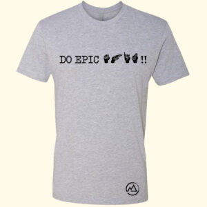 Do Epic Shit tshirt with "shit" in ASL.